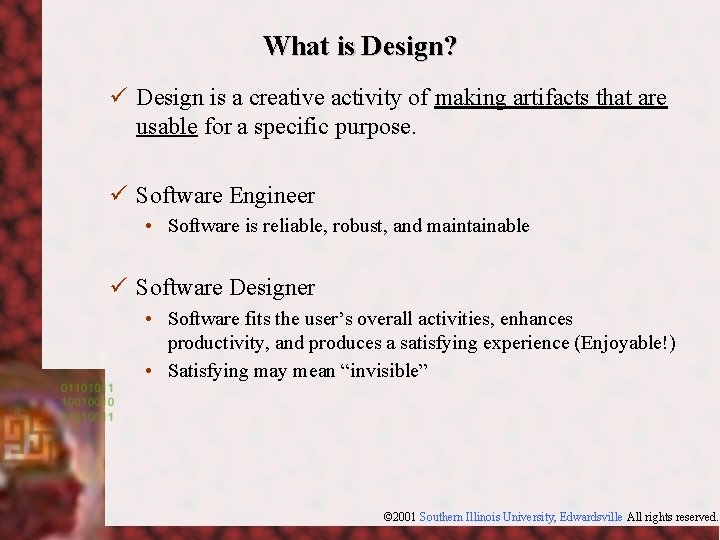 What is Design? ü Design is a creative activity of making artifacts that are
