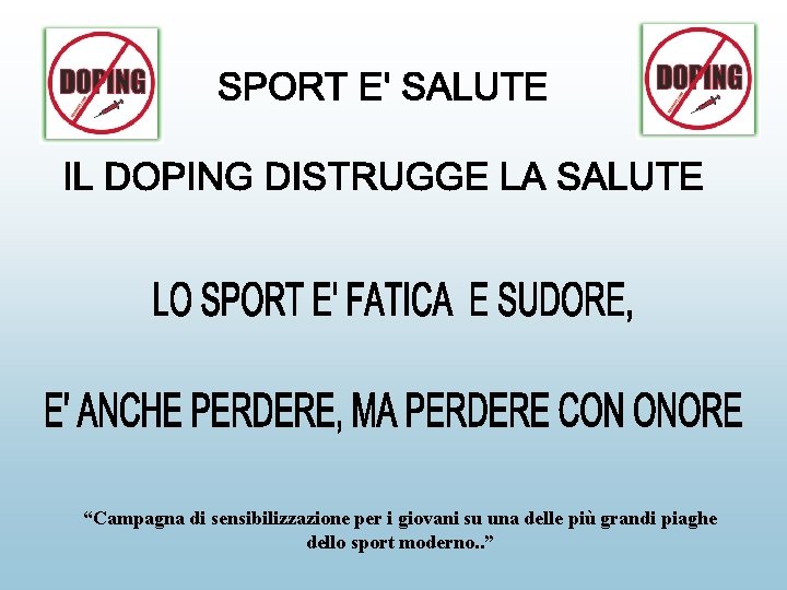 “Campagna di sensibilizzazione per i giovani su una delle più grandi piaghe dello sport