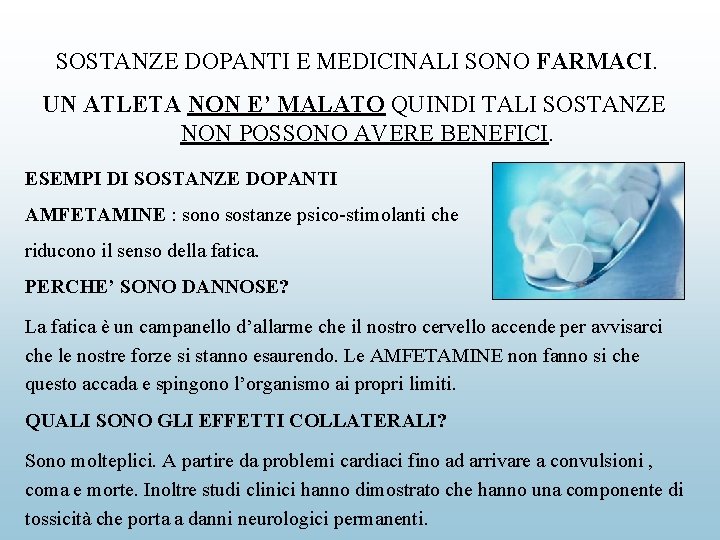 SOSTANZE DOPANTI E MEDICINALI SONO FARMACI. UN ATLETA NON E’ MALATO QUINDI TALI SOSTANZE