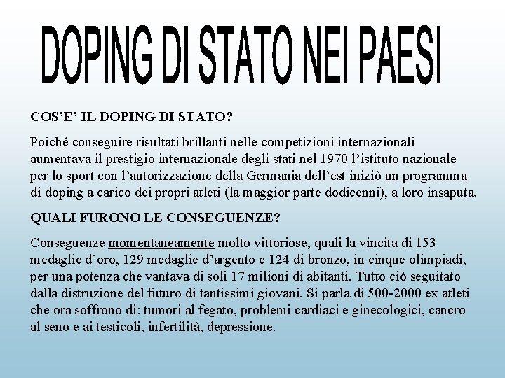 COS’E’ IL DOPING DI STATO? Poiché conseguire risultati brillanti nelle competizioni internazionali aumentava il