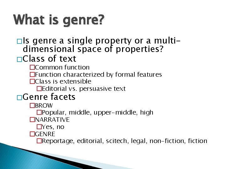 What is genre? � Is genre a single property or a multidimensional space of