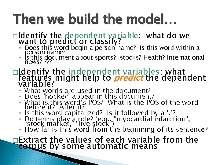 Then we build the model… � Identify the dependent variable: what do we want