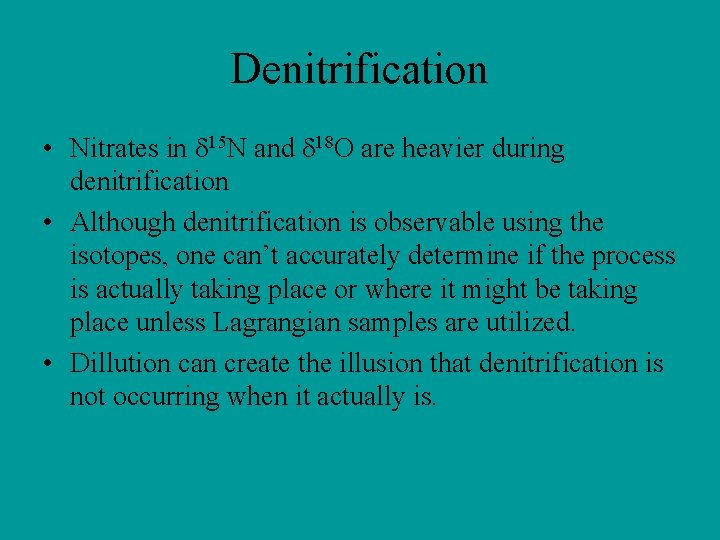 Denitrification • Nitrates in d 15 N and d 18 O are heavier during