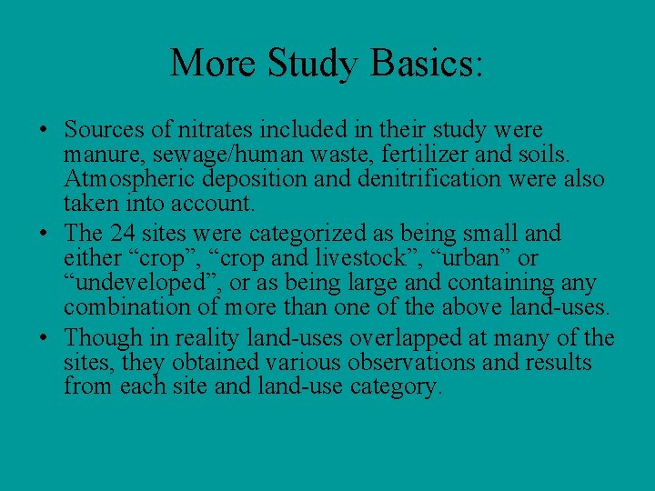 More Study Basics: • Sources of nitrates included in their study were manure, sewage/human