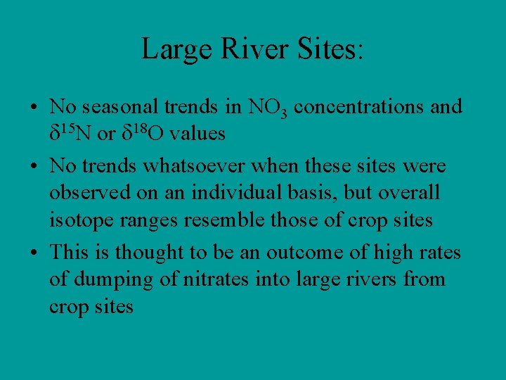 Large River Sites: • No seasonal trends in NO 3 concentrations and d 15