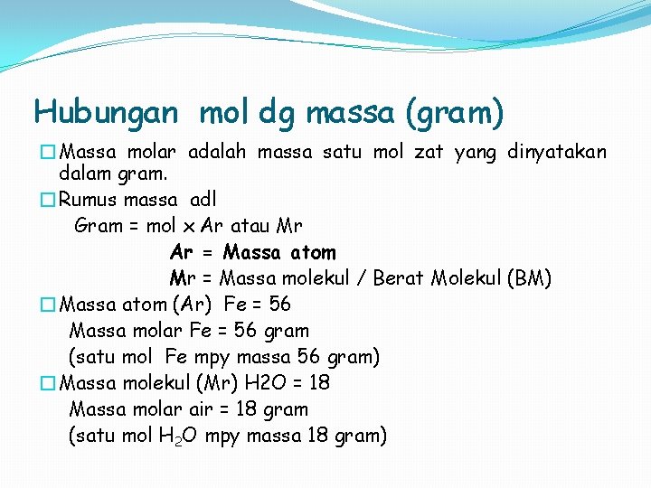 Hubungan mol dg massa (gram) �Massa molar adalah massa satu mol zat yang dinyatakan