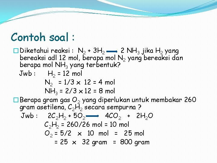 Contoh soal : �Diketahui reaksi : N 2 + 3 H 2 2 NH