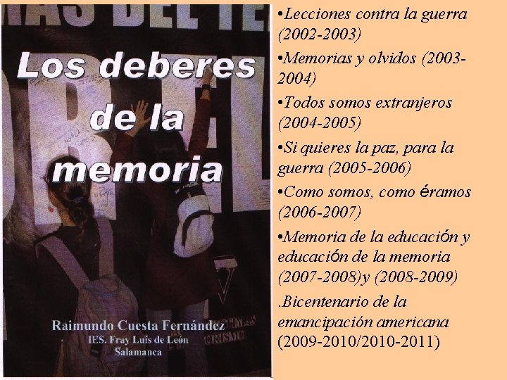  • Lecciones contra la guerra (2002 -2003) • Memorias y olvidos (20032004) •