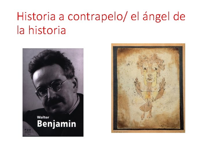 Historia a contrapelo/ el ángel de la historia 