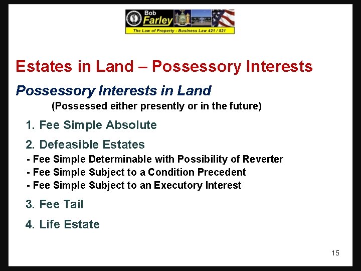 Estates in Land – Possessory Interests in Land (Possessed either presently or in the