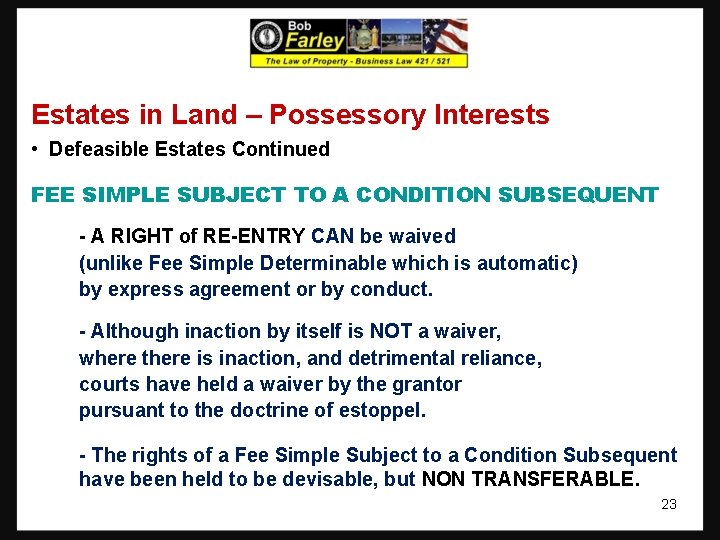 Estates in Land – Possessory Interests • Defeasible Estates Continued FEE SIMPLE SUBJECT TO