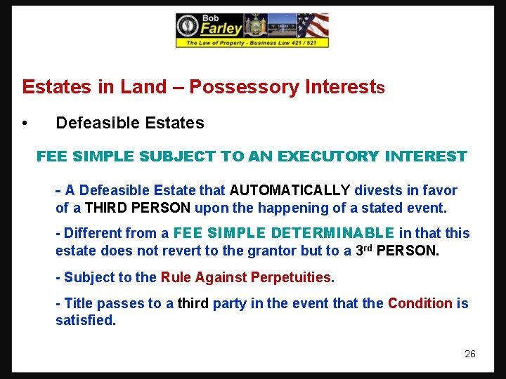 Estates in Land – Possessory Interests • Defeasible Estates FEE SIMPLE SUBJECT TO AN