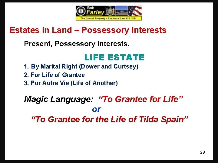 Estates in Land – Possessory Interests Present, Possessory interests. LIFE ESTATE 1. By Marital