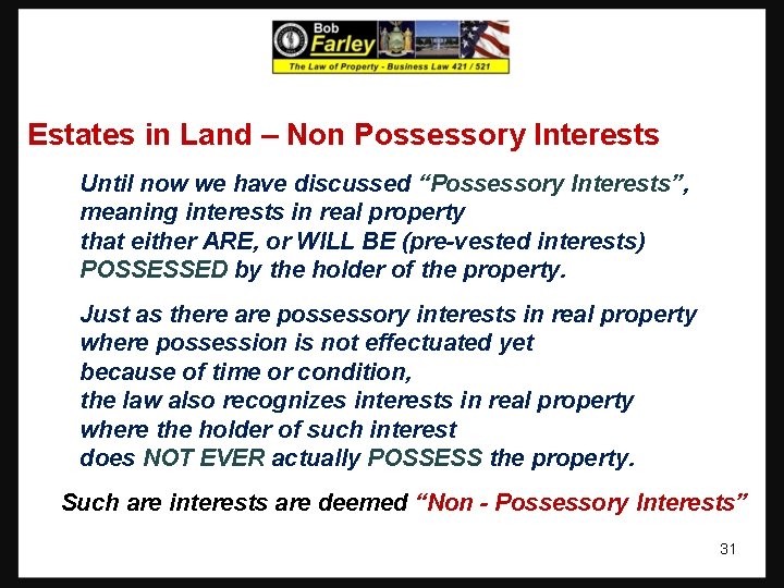 Estates in Land – Non Possessory Interests Until now we have discussed “Possessory Interests”,