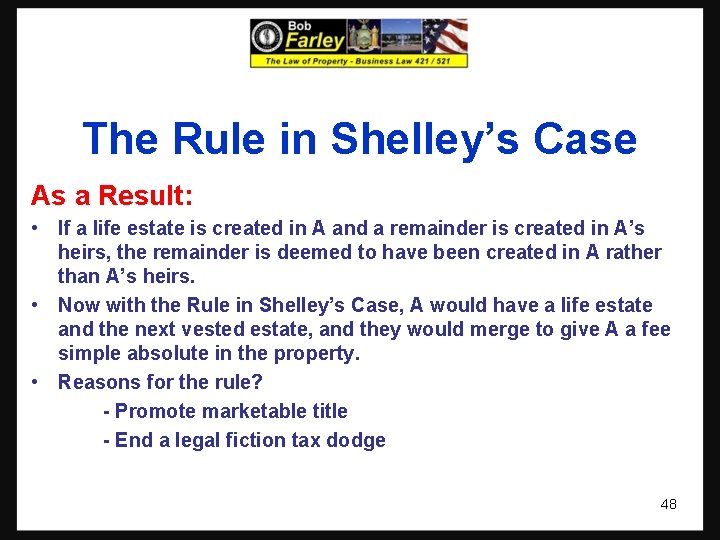 The Rule in Shelley’s Case As a Result: • If a life estate is