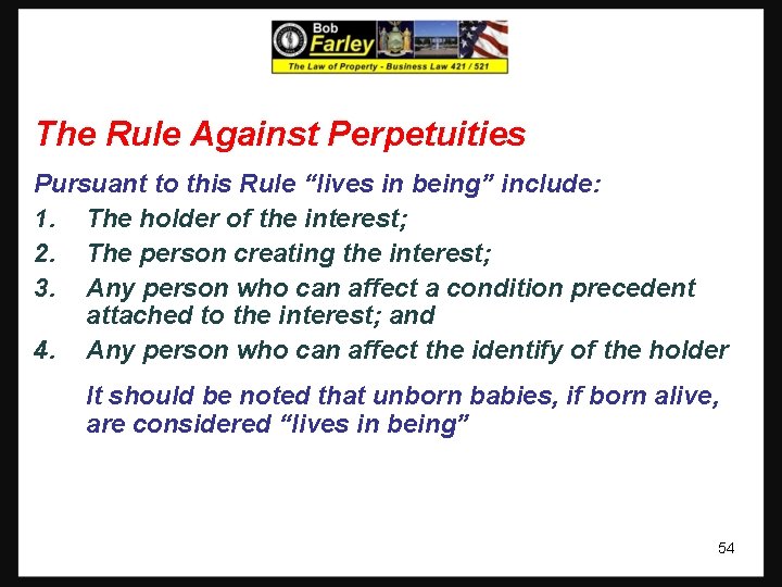 The Rule Against Perpetuities Pursuant to this Rule “lives in being” include: 1. The