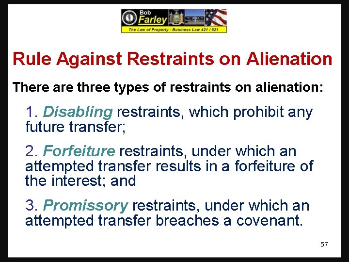 Rule Against Restraints on Alienation There are three types of restraints on alienation: 1.