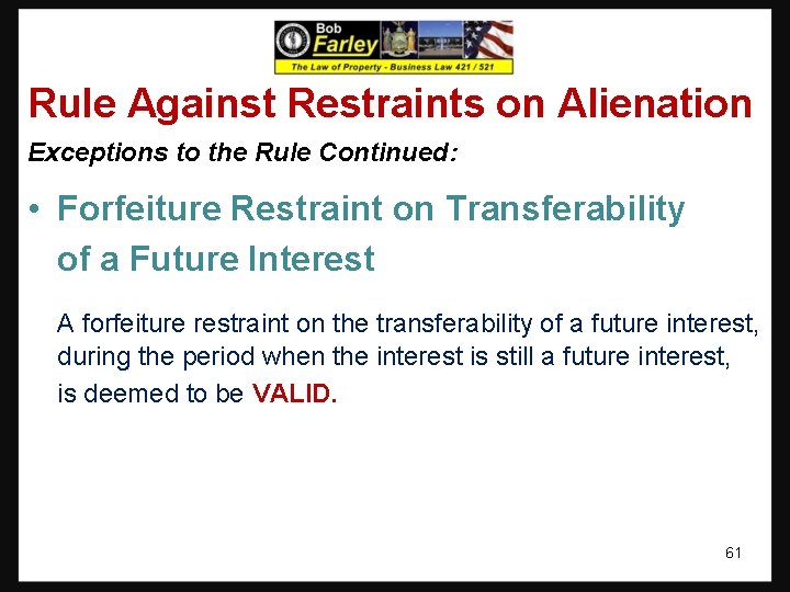 Rule Against Restraints on Alienation Exceptions to the Rule Continued: • Forfeiture Restraint on