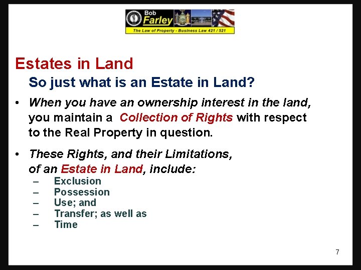 Estates in Land So just what is an Estate in Land? • When you