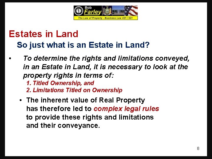 Estates in Land So just what is an Estate in Land? • To determine