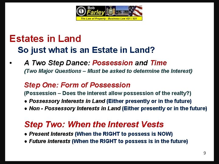 Estates in Land So just what is an Estate in Land? • A Two