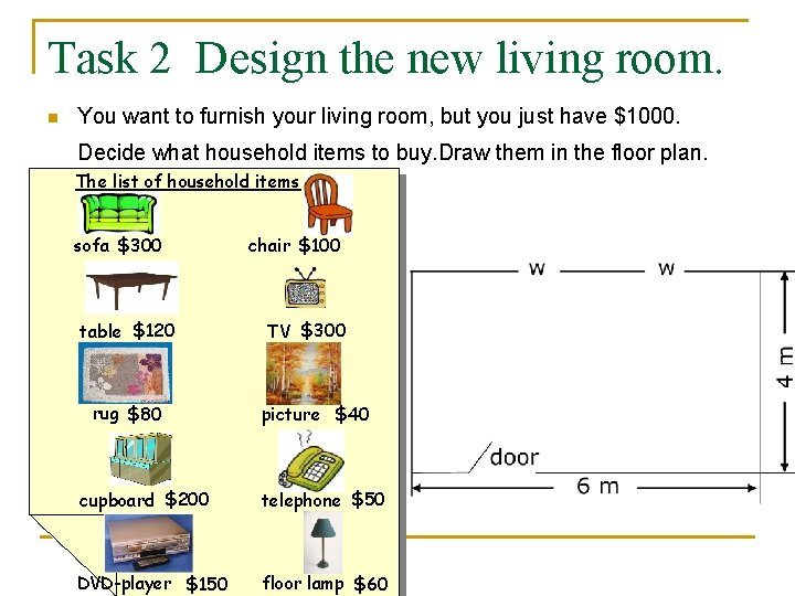 Task 2 Design the new living room. n You want to furnish your living