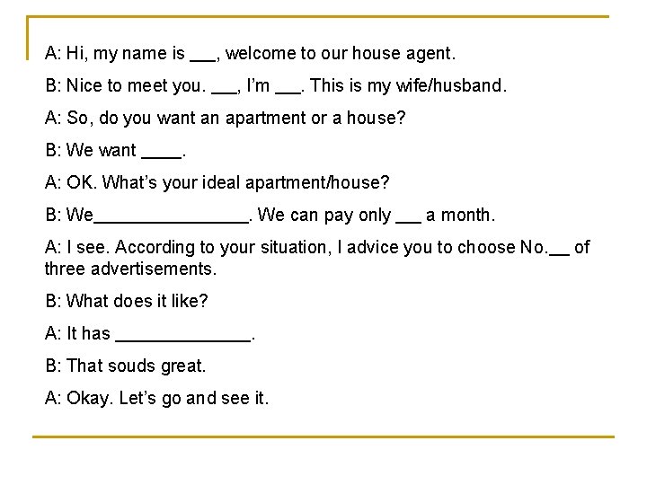 A: Hi, my name is B: Nice to meet you. , welcome to our