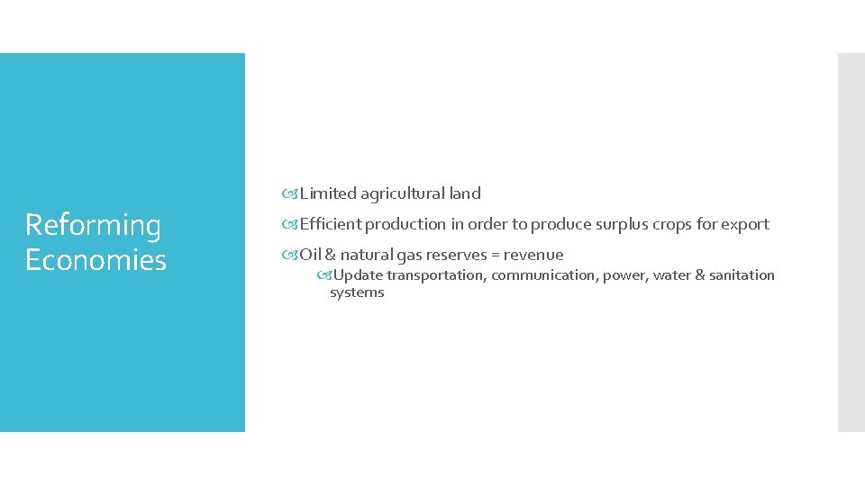  Limited agricultural land Reforming Economies Efficient production in order to produce surplus crops