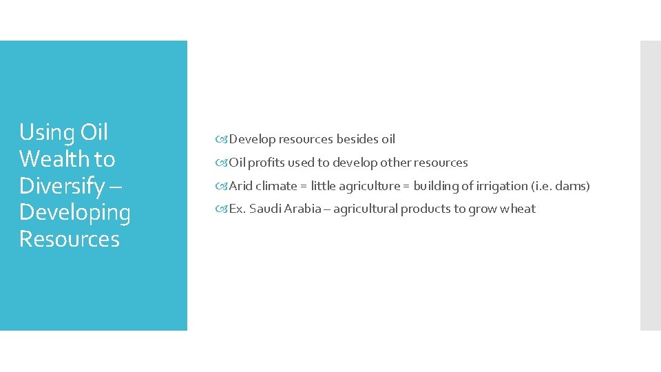 Using Oil Wealth to Diversify – Developing Resources Develop resources besides oil Oil profits