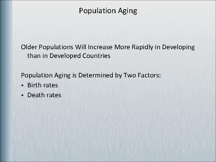 Population Aging Older Populations Will Increase More Rapidly in Developing than in Developed Countries