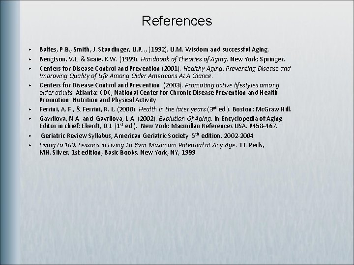 References w w w w Baltes, P. B. , Smith, J. Staudinger, U. R.