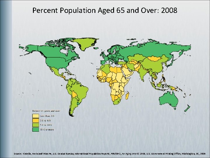 Percent Population Aged 65 and Over: 2008 Source: Kinsella, Kevin and Wan He, U.