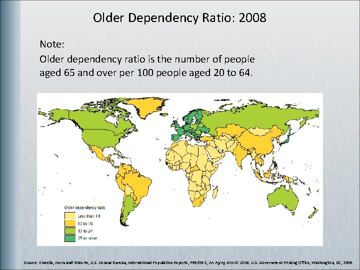 Older Dependency Ratio: 2008 Note: Older dependency ratio is the number of people aged