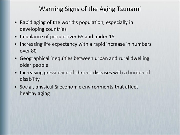 Warning Signs of the Aging Tsunami w w w Rapid aging of the world’s