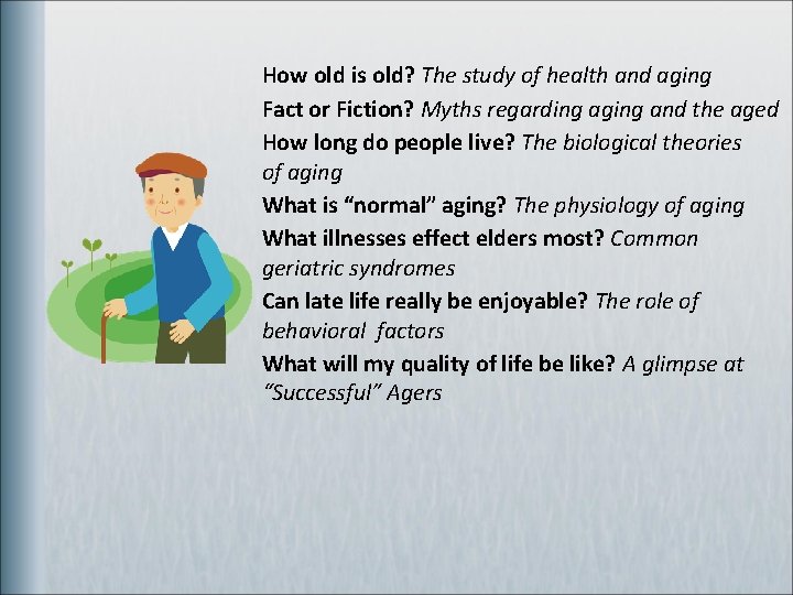 How old is old? The study of health and aging Fact or Fiction? Myths