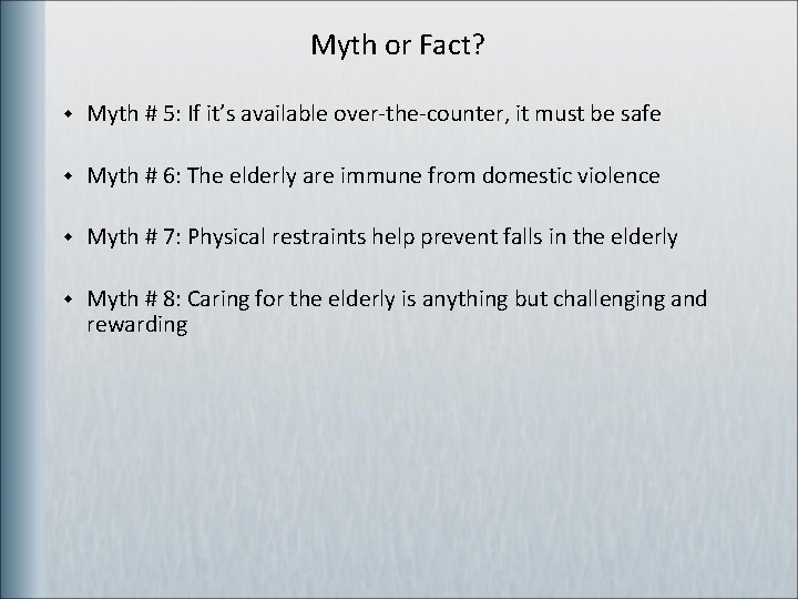 Myth or Fact? w Myth # 5: If it’s available over-the-counter, it must be