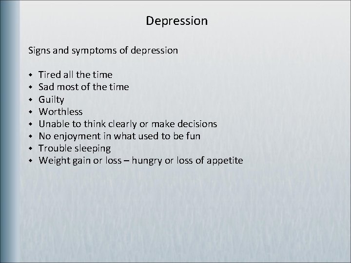 Depression Signs and symptoms of depression w w w w Tired all the time