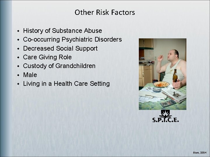 Other Risk Factors w w w w History of Substance Abuse Co-occurring Psychiatric Disorders