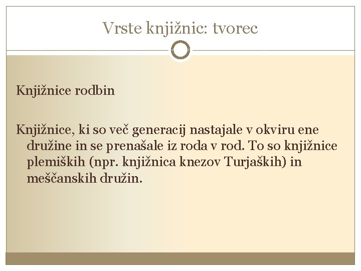 Vrste knjižnic: tvorec Knjižnice rodbin Knjižnice, ki so več generacij nastajale v okviru ene