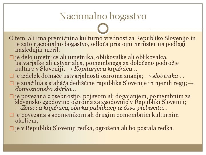 Nacionalno bogastvo O tem, ali ima premičnina kulturno vrednost za Republiko Slovenijo in je