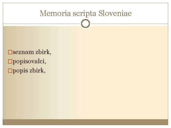 Memoria scripta Sloveniae �seznam zbirk, �popisovalci, �popis zbirk, 