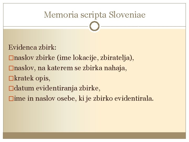 Memoria scripta Sloveniae Evidenca zbirk: �naslov zbirke (ime lokacije, zbiratelja), �naslov, na katerem se