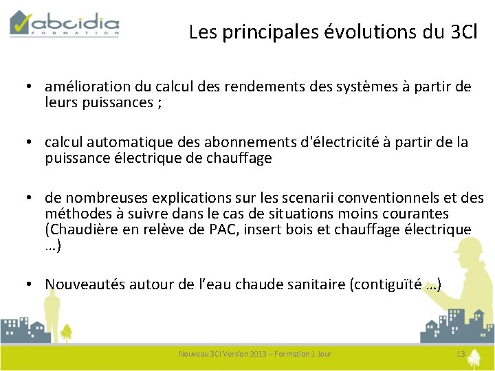 Les principales évolutions du 3 Cl • amélioration du calcul des rendements des systèmes