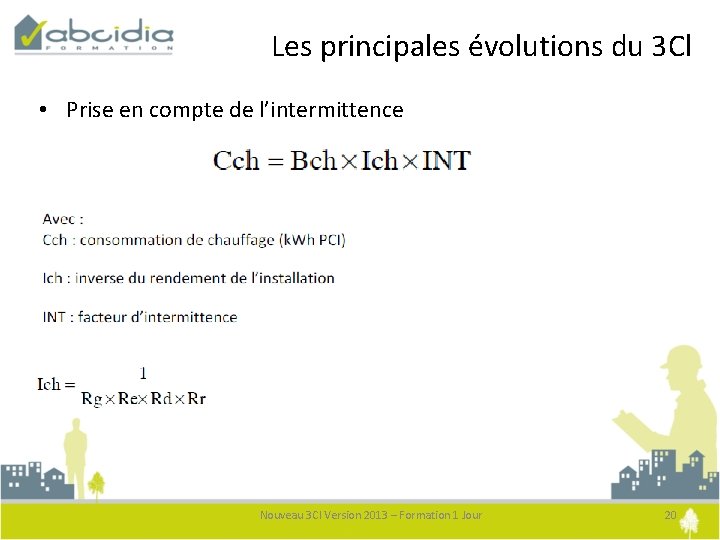 Les principales évolutions du 3 Cl • Prise en compte de l’intermittence Nouveau 3