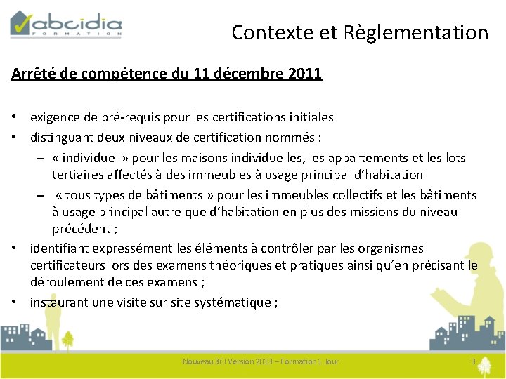 Contexte et Règlementation Arrêté de compétence du 11 décembre 2011 • exigence de pré-requis