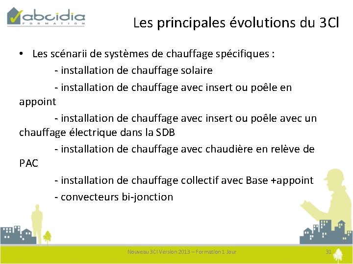 Les principales évolutions du 3 Cl • Les scénarii de systèmes de chauffage spécifiques