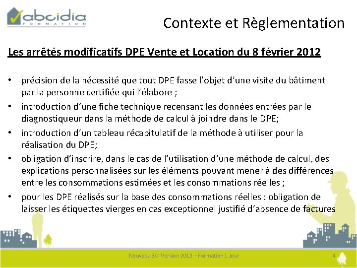 Contexte et Règlementation Les arrêtés modificatifs DPE Vente et Location du 8 février 2012