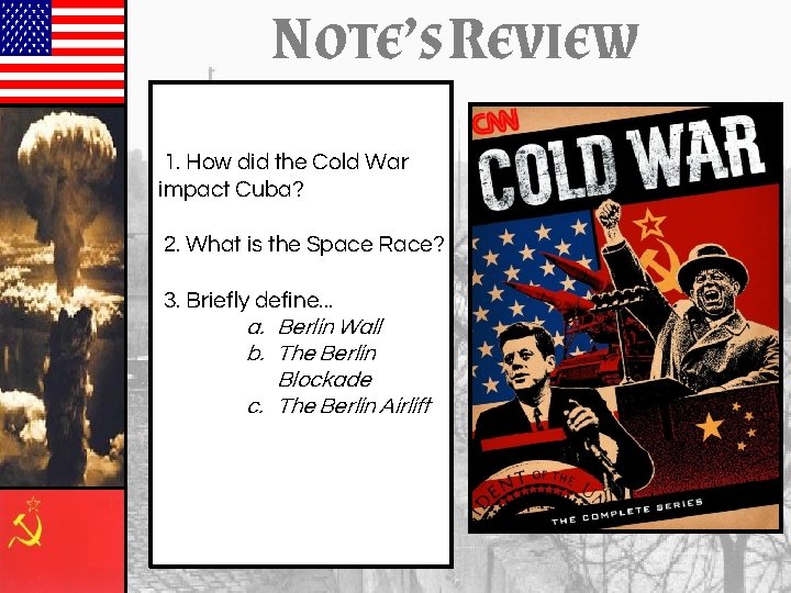NOTE’S REVIEW 1. How did the Cold War impact Cuba? 2. What is the NOTE’S REVIEW 1. How did the Cold War impact Cuba? 2. What is the