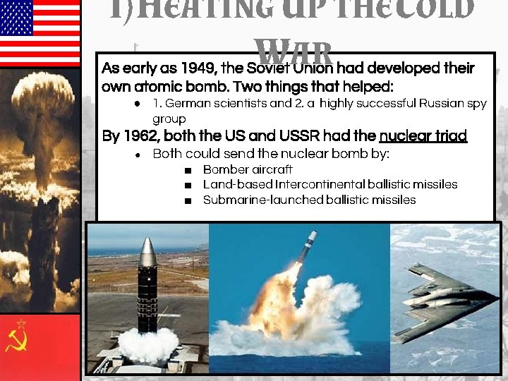 1)HEATING UP THE COLD WAR As early as 1949, the Soviet Union had developed 1)HEATING UP THE COLD WAR As early as 1949, the Soviet Union had developed