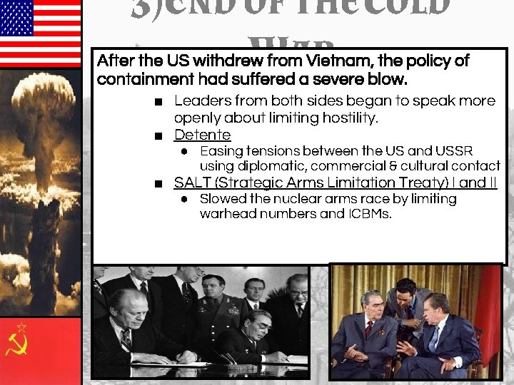 3)END OF THE COLD WAR After the US withdrew from Vietnam, the policy of 3)END OF THE COLD WAR After the US withdrew from Vietnam, the policy of